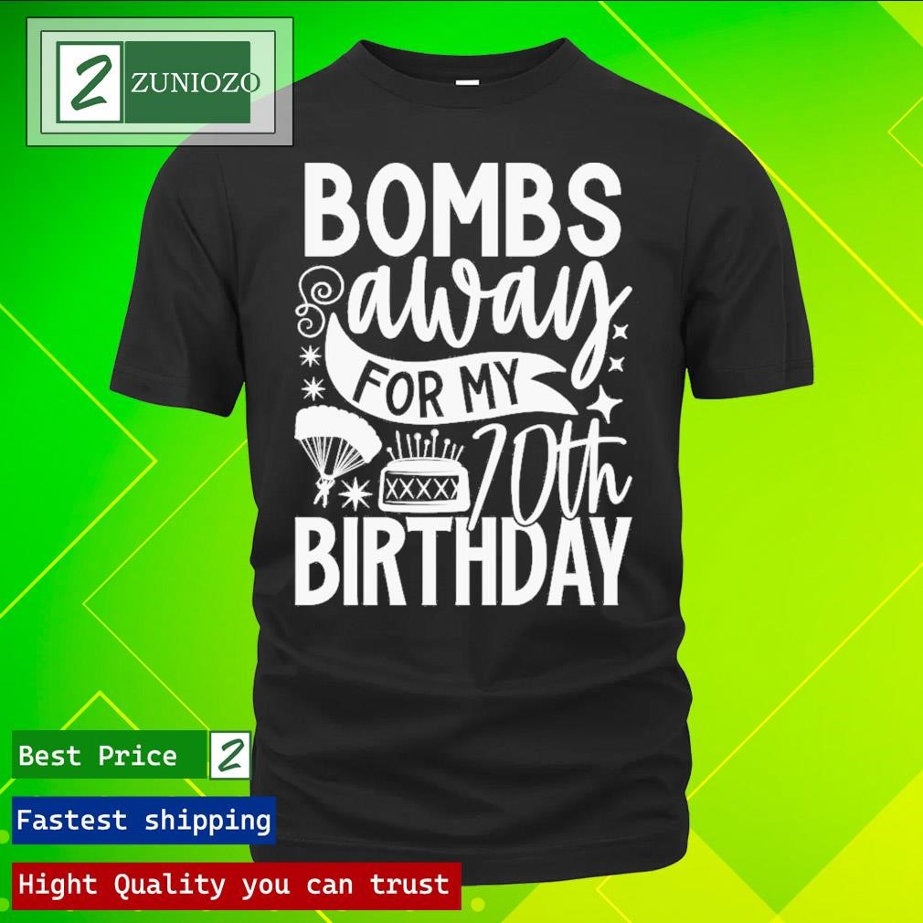 Bombs away for my 70th birthday Shirt