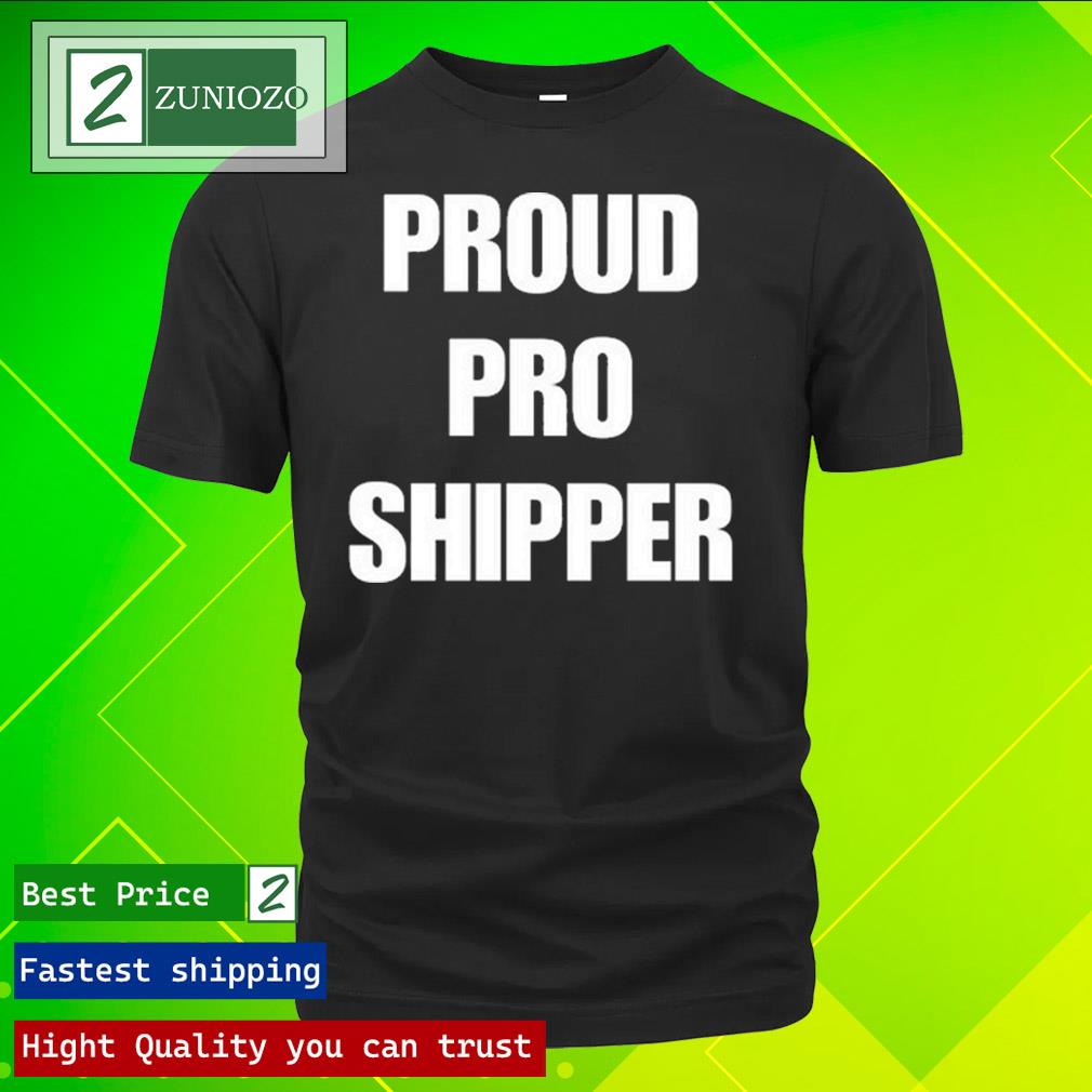 Official proud Pro Shipper Shirt