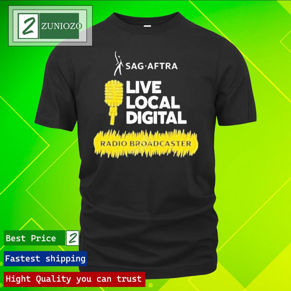 Official sag-Aftra Live Local Digital Radio Broadcaster T Shirt