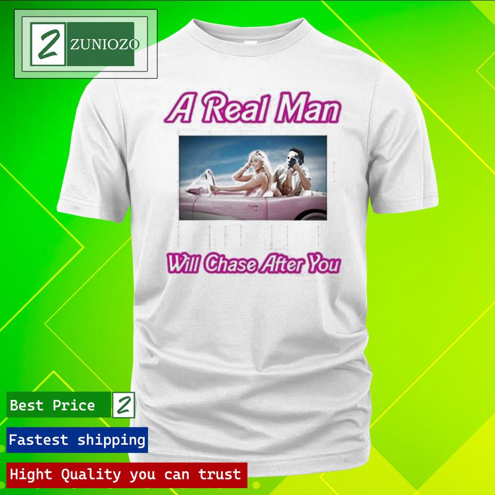 Official 2023 A Real Man Will Chase After You T-Shirt