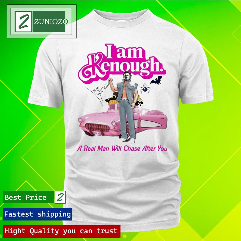Official 2023 I Am Kenough A Real Man Will Chase After You T-Shirt