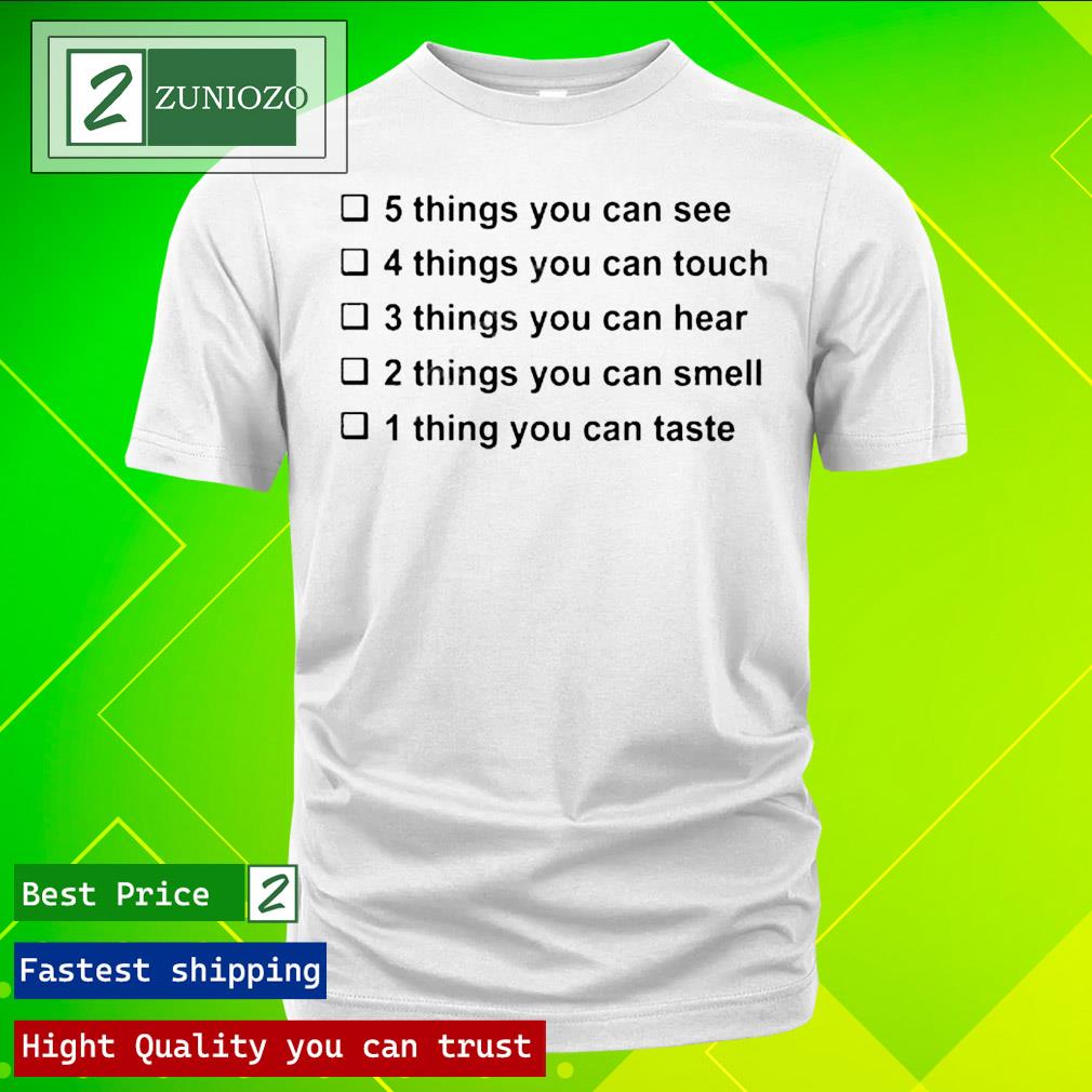 Official 5 Things You Can See 4 Things You Can Touch 3 Things You Can Hear Shirt