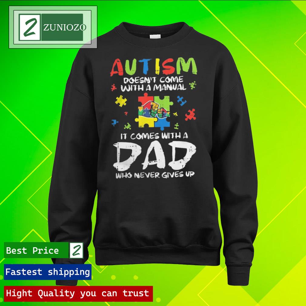 Official autism doesn't come with a manual it comes with a dad who never gives up Shirt longsleeve