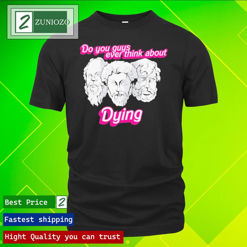 Official do You Guys Ever Think About Dying Philosophers T Shirt