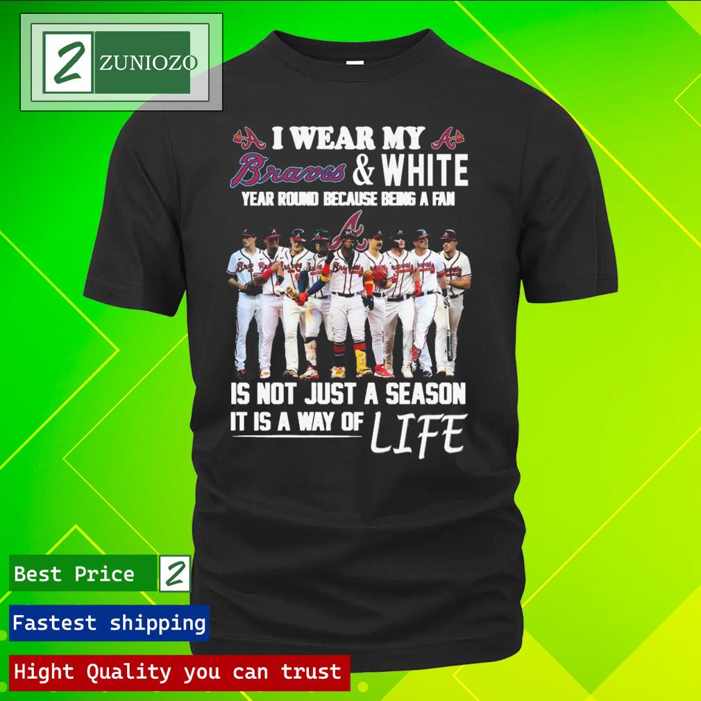 Official i war my braves and white year round because being a fan is not just a season it is way of life Shirt