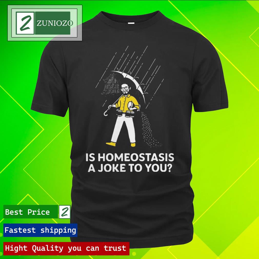 Official is homeostasis a joke to you Shirt