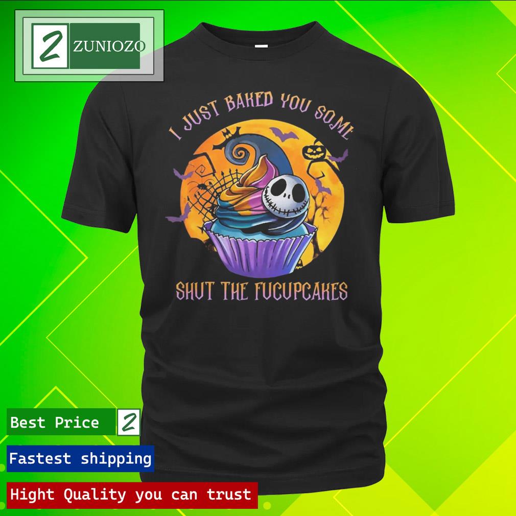 Official jack Skellington I Just Baked You Some Shut The Fucupcakes Personalized T Shirt