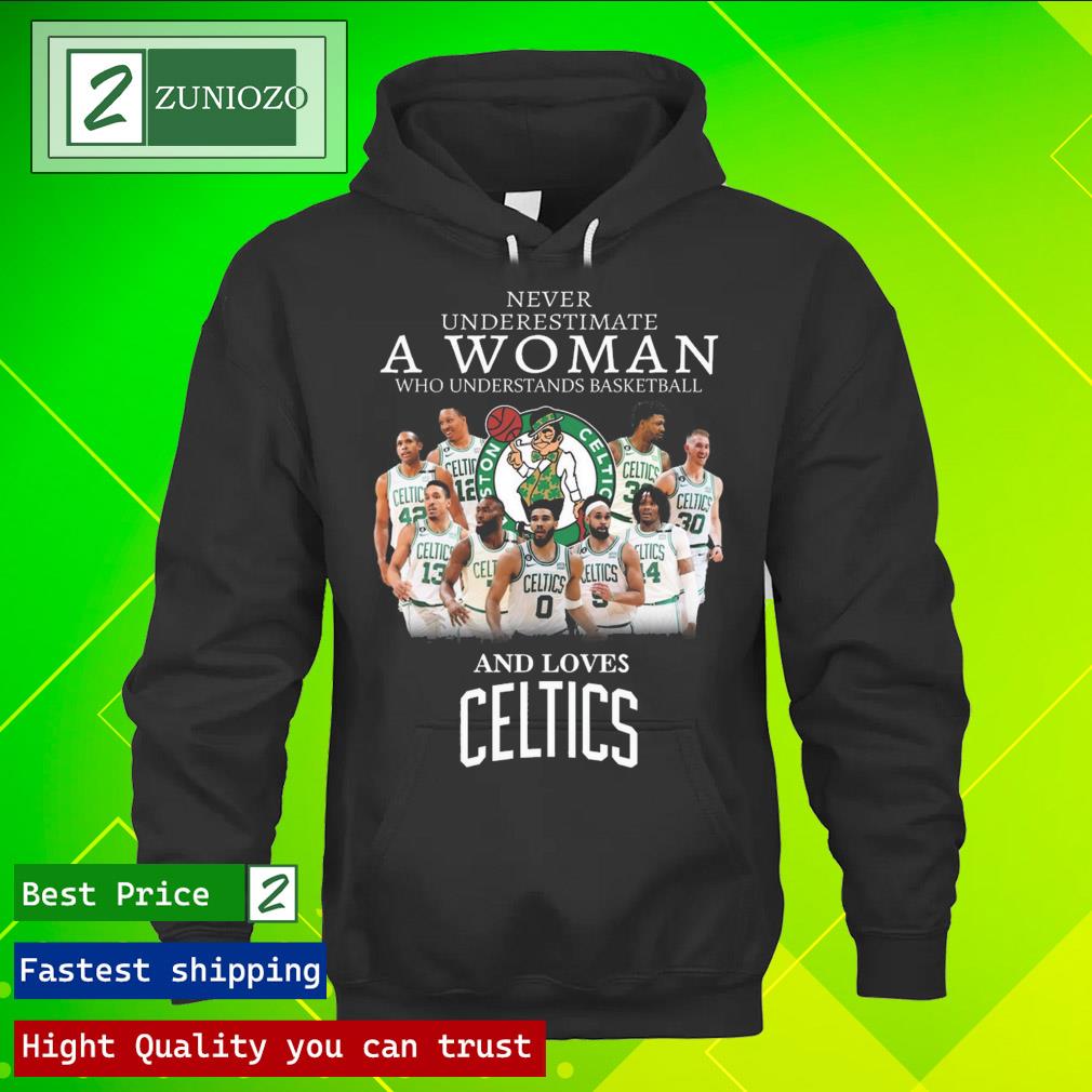 Official never underestimate a woman who understands basketball and loves Boston celtics T Shirt hoodie