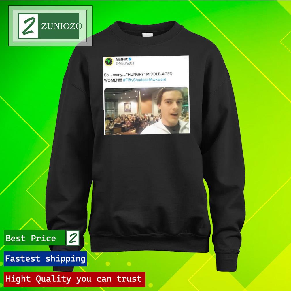 Official so Many Hungry Middle-Aged Women Shirt Matpat longsleeve