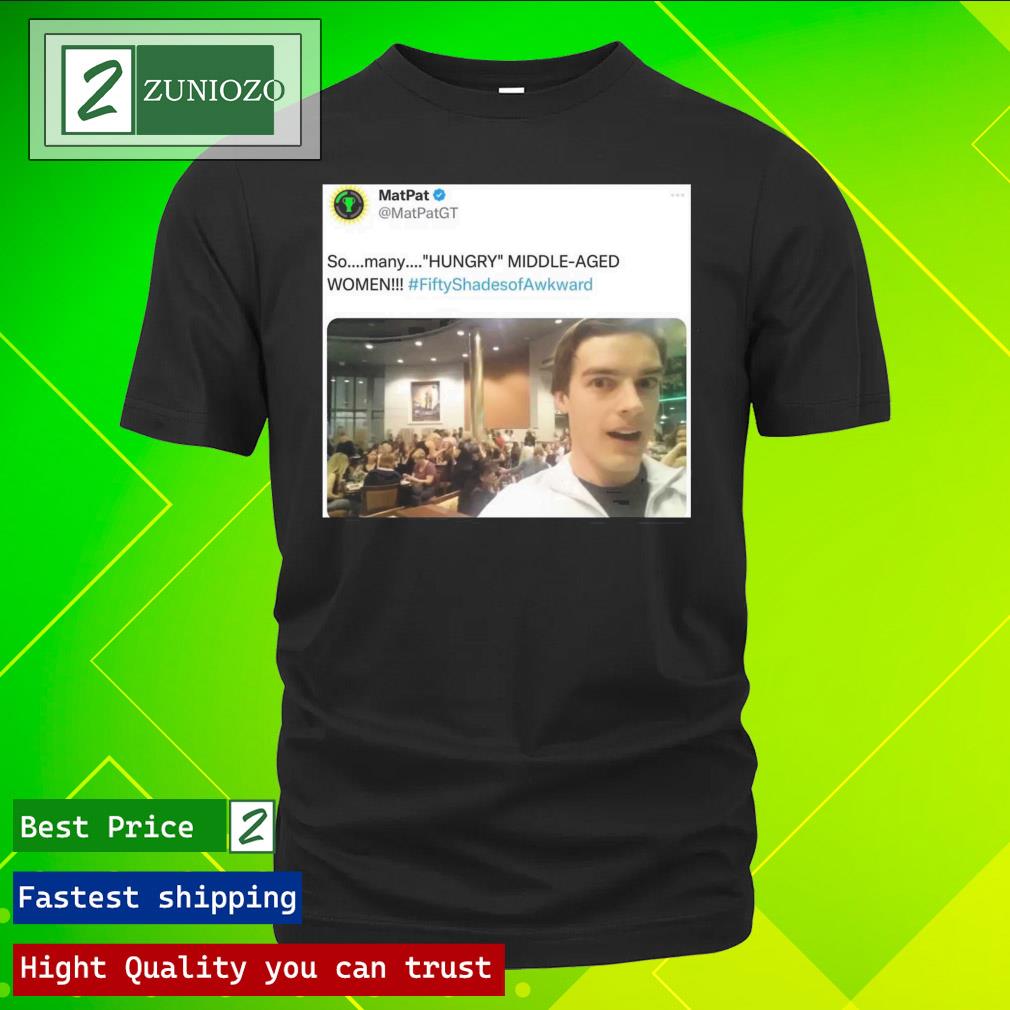 Official so Many Hungry Middle-Aged Women Shirt Matpat