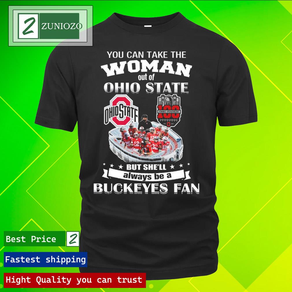 Official you can take the woman out of Ohio state but she'll always be a buckeyes fan Shirt