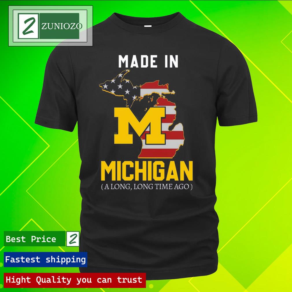 Official made in Michigan wolverines a long long time ago American flag Shirt
