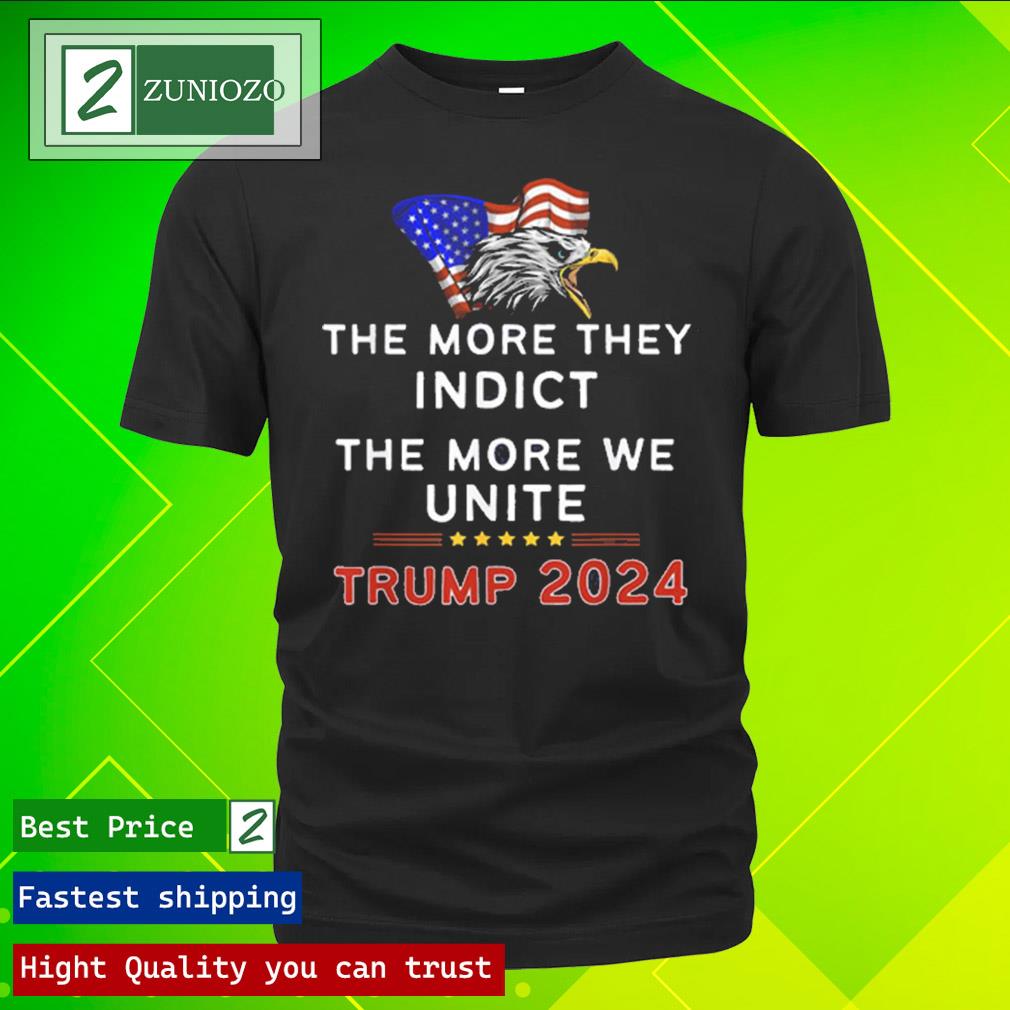 Official the more you indict the more we unite maga Trump indictment Shirt