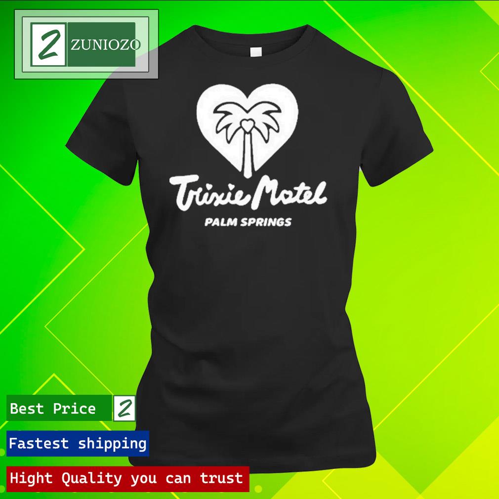 Official trixie motel palm springs Shirt ladies tee shirt