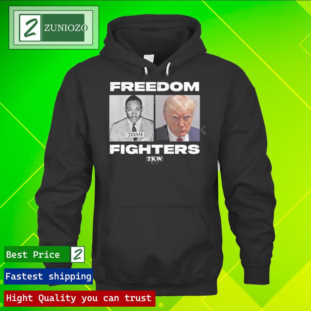 Official trump and martin luther king shots freedom fighters Shirt hoodie