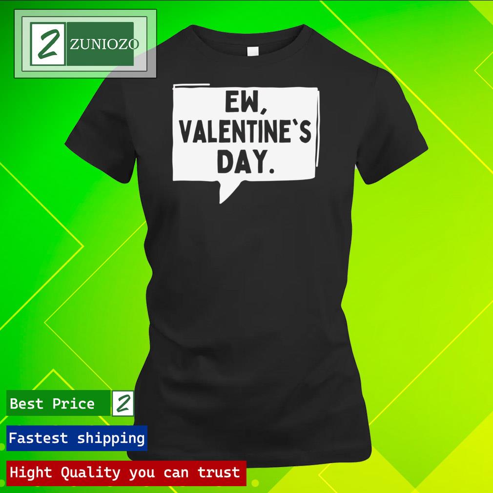 Official ew Valentines day Shirt ladies tee shirt