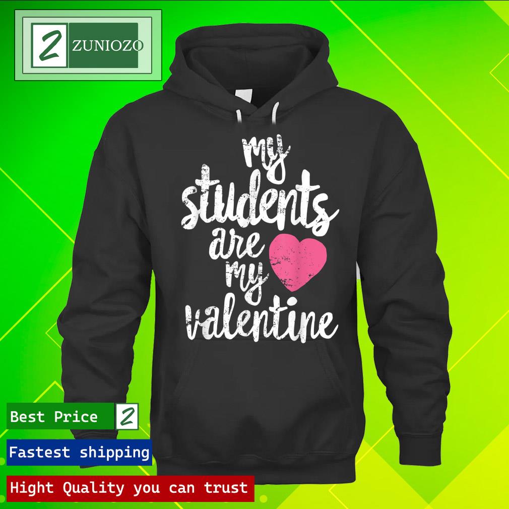Official my students are my Valentine heart Shirt hoodie