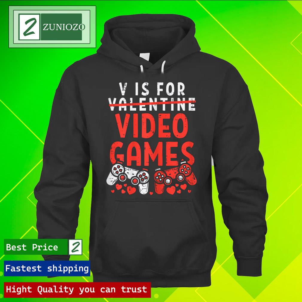 Official v is for video games funny Valentines day gamer boy men gift Shirt hoodie