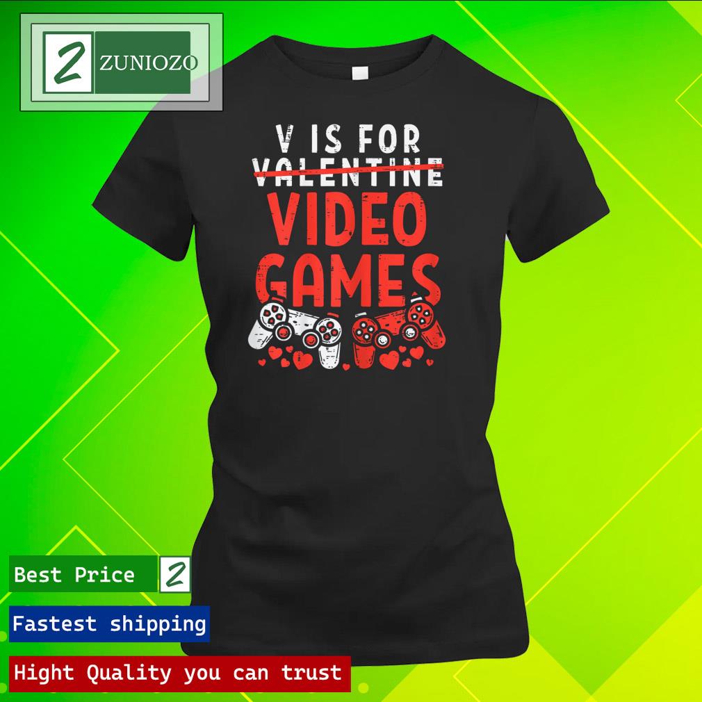 Official v is for video games funny Valentines day gamer boy men gift Shirt ladies tee shirt