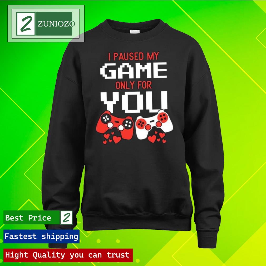 Official valentine's I paused my game only for you Shirt longsleeve
