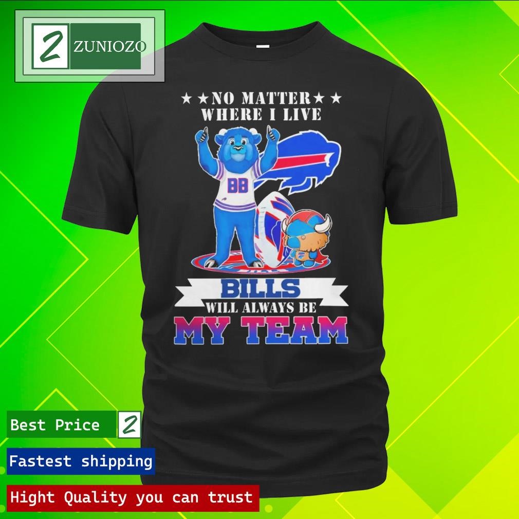 Best Nice No Matter Where I Live Buffalo Bills Will Always Be My Team Mascot Logo Shirt