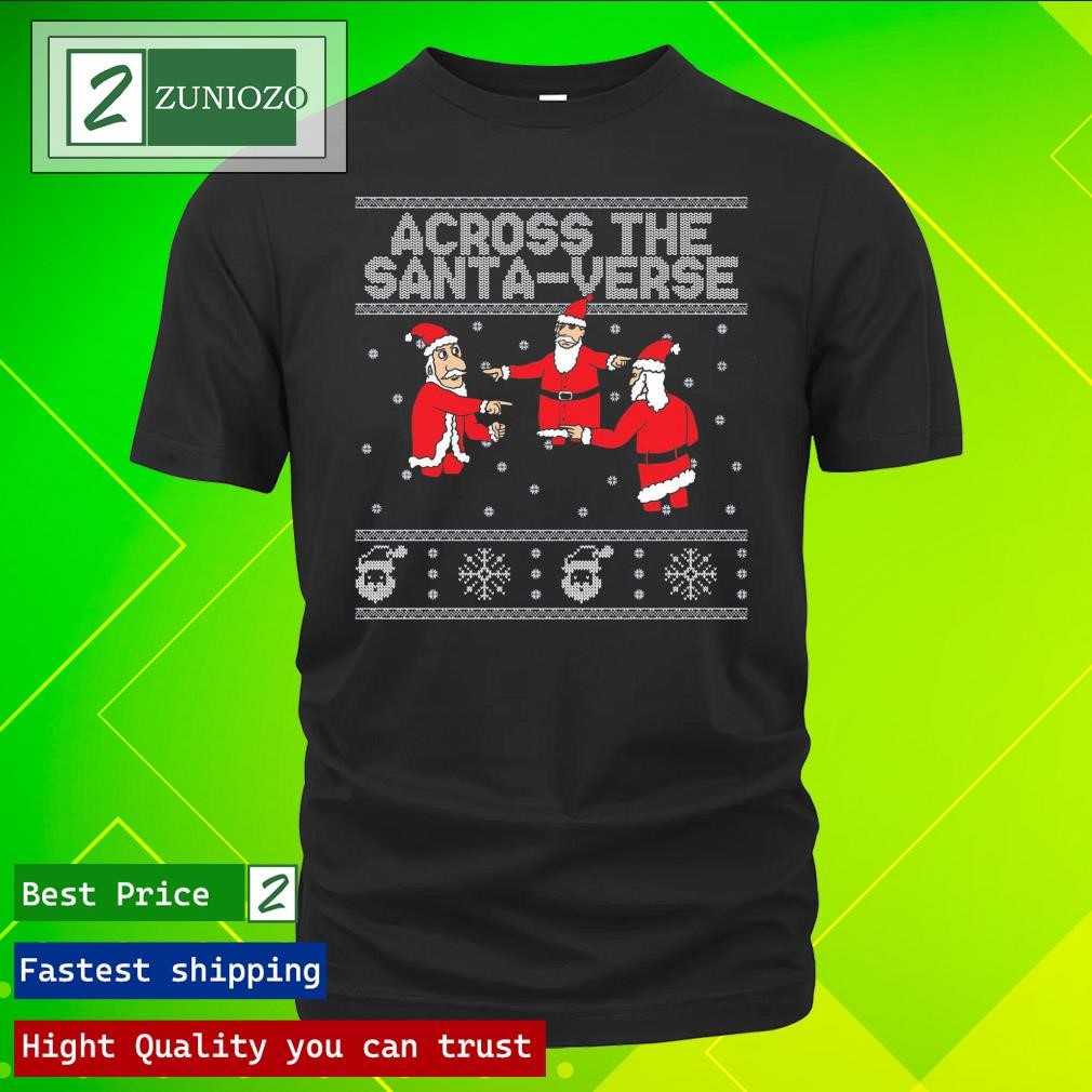 Official Across The Santa-Verse Ugly Sweater Shirt