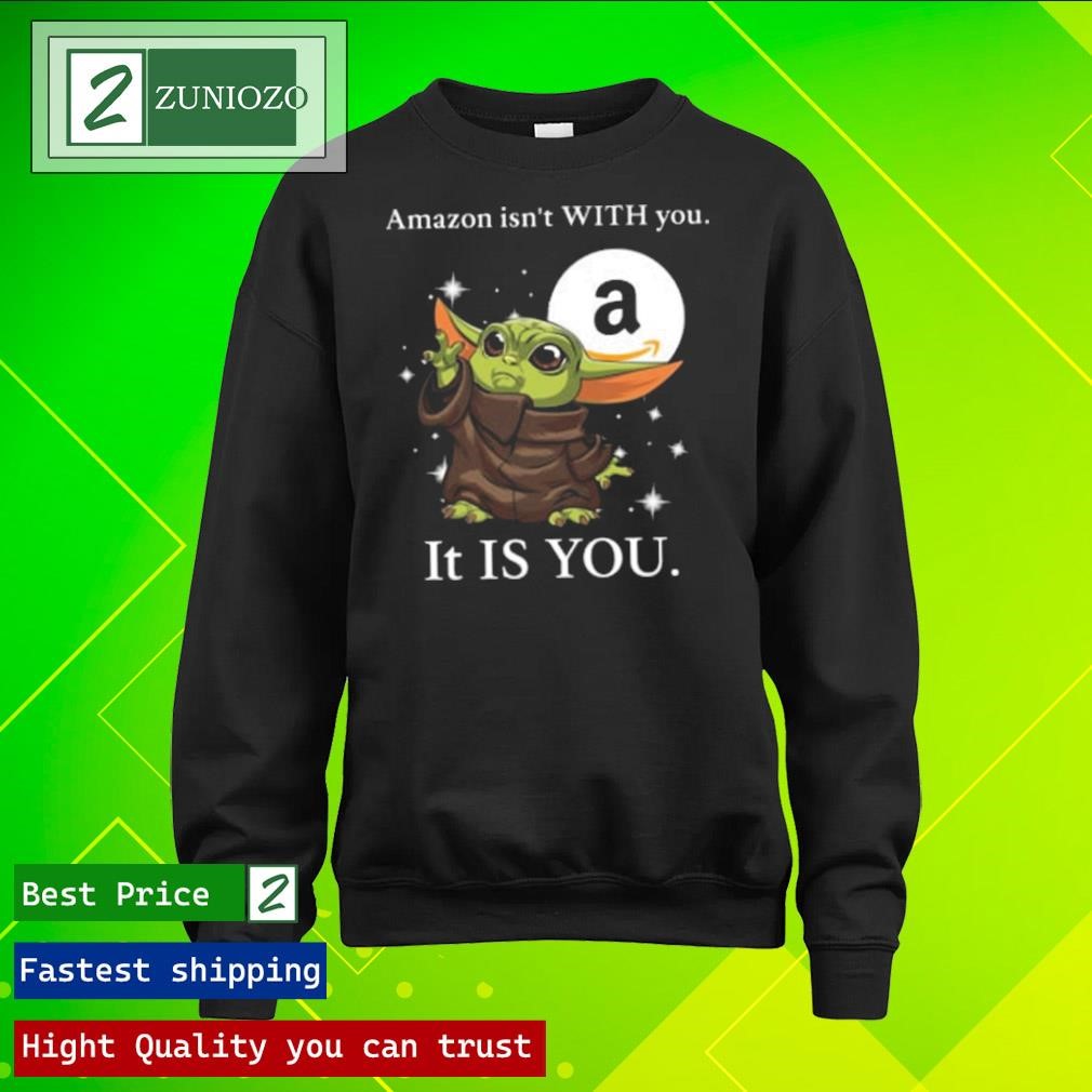 Official Baby Yoda amazon isn't with you it is you Shirt longsleeve