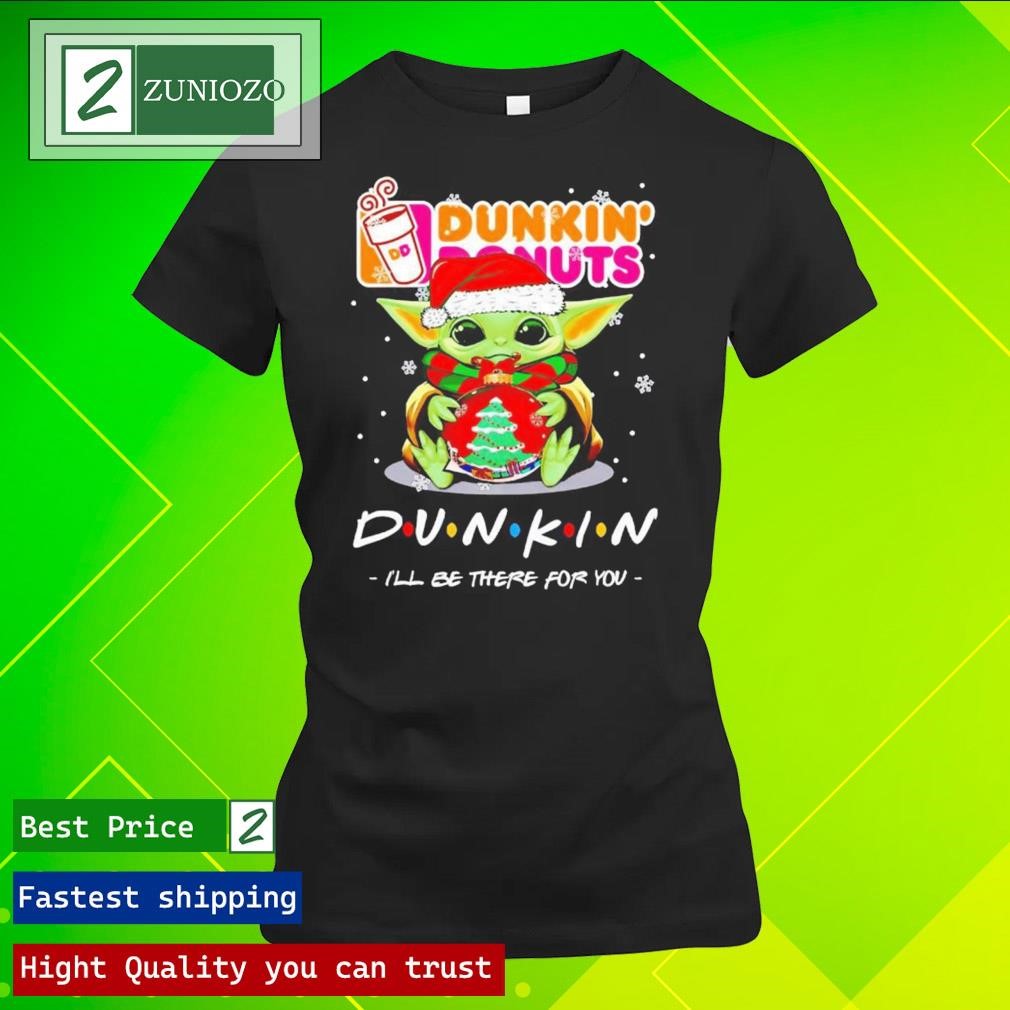 Official Baby Yoda dunkin donuts I'll be there for you merry Christmas Shirt ladies tee shirt