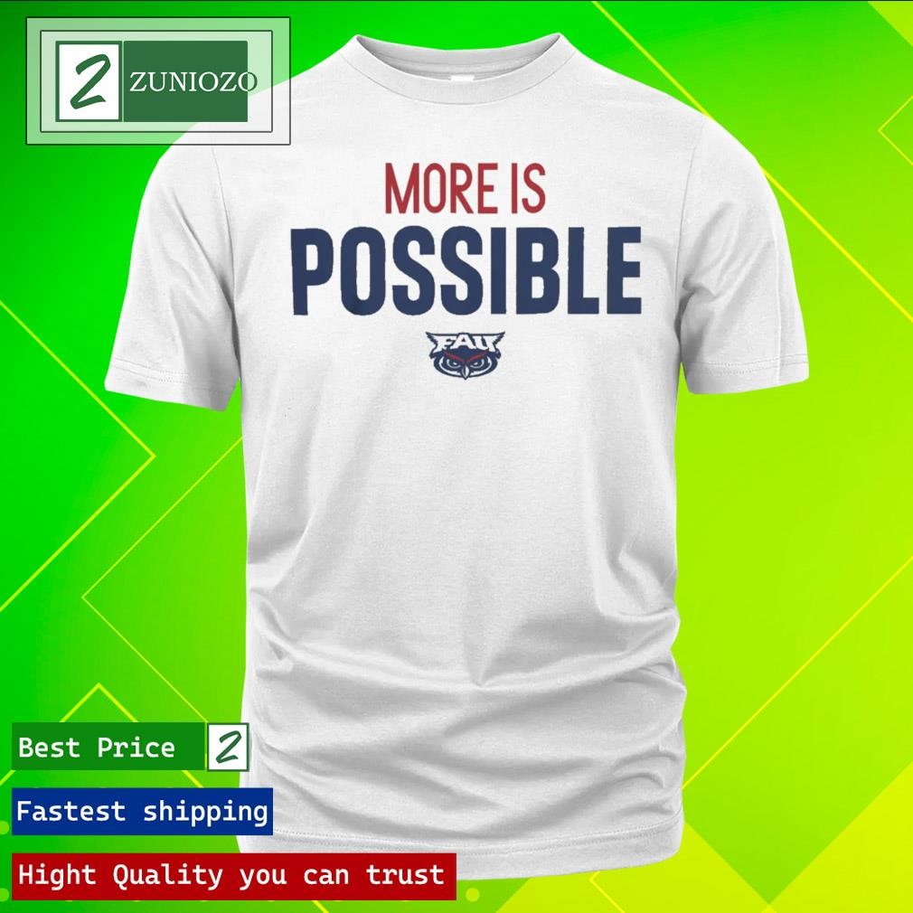 Official Florida Atlantic Owls More Is Possible Shirt