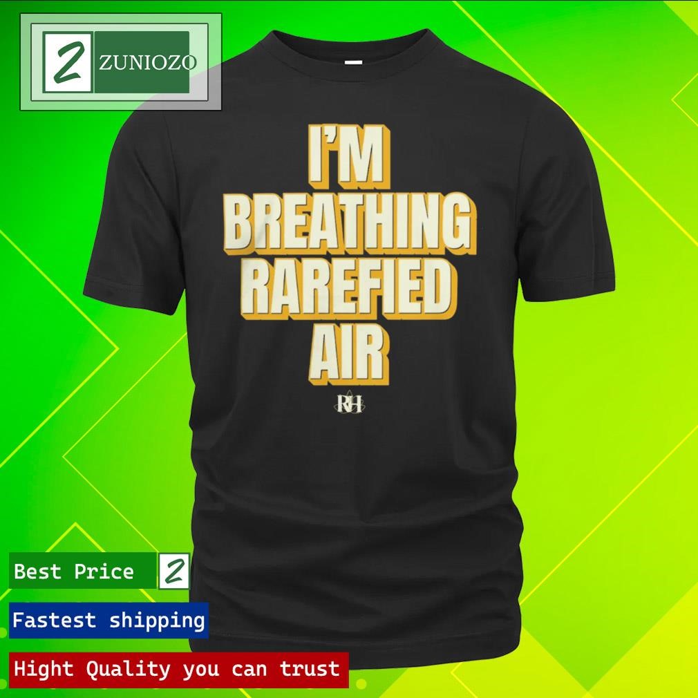 Official I'm breathing rarefied air Shirt