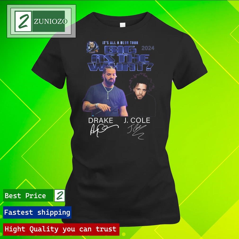 Official It's all a blur tour big as the what drake j cole 2024 signatures Shirt ladies tee shirt