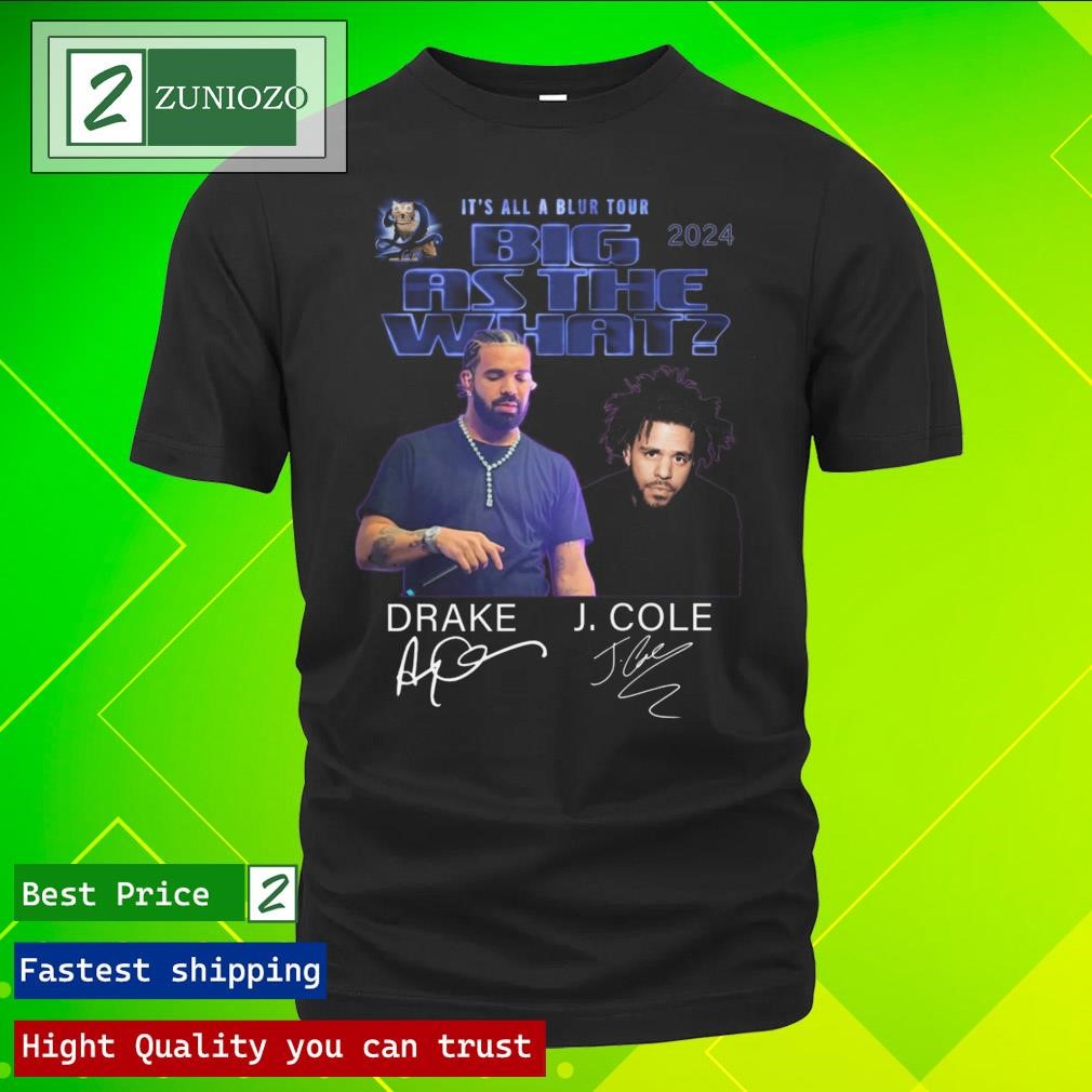 Official It's all a blur tour big as the what drake j cole 2024 signatures Shirt