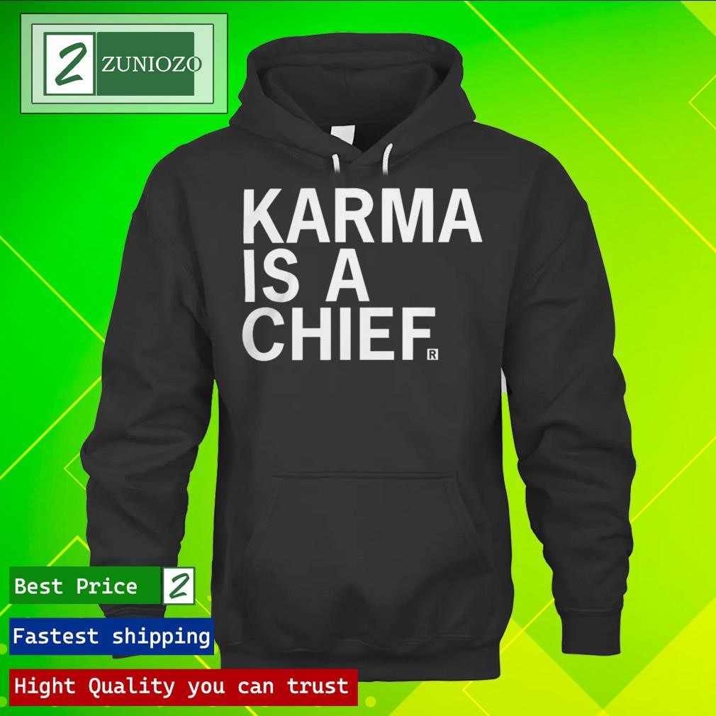 Official Karma is a Chief Travis Shirt hoodie