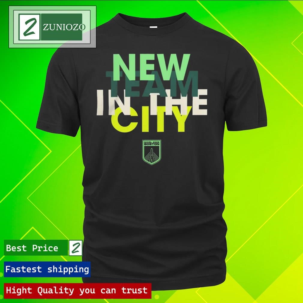 Official NWSL Boston Merch New Team in the City Shirt