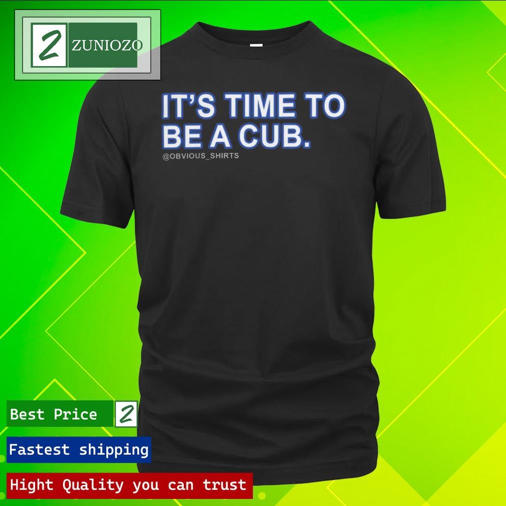Official Obvious its time to be a cub Shirt