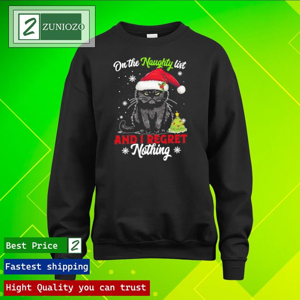 Official On the naughty list and I regret nothing black cat wearing noel hat Christmas Shirt longsleeve