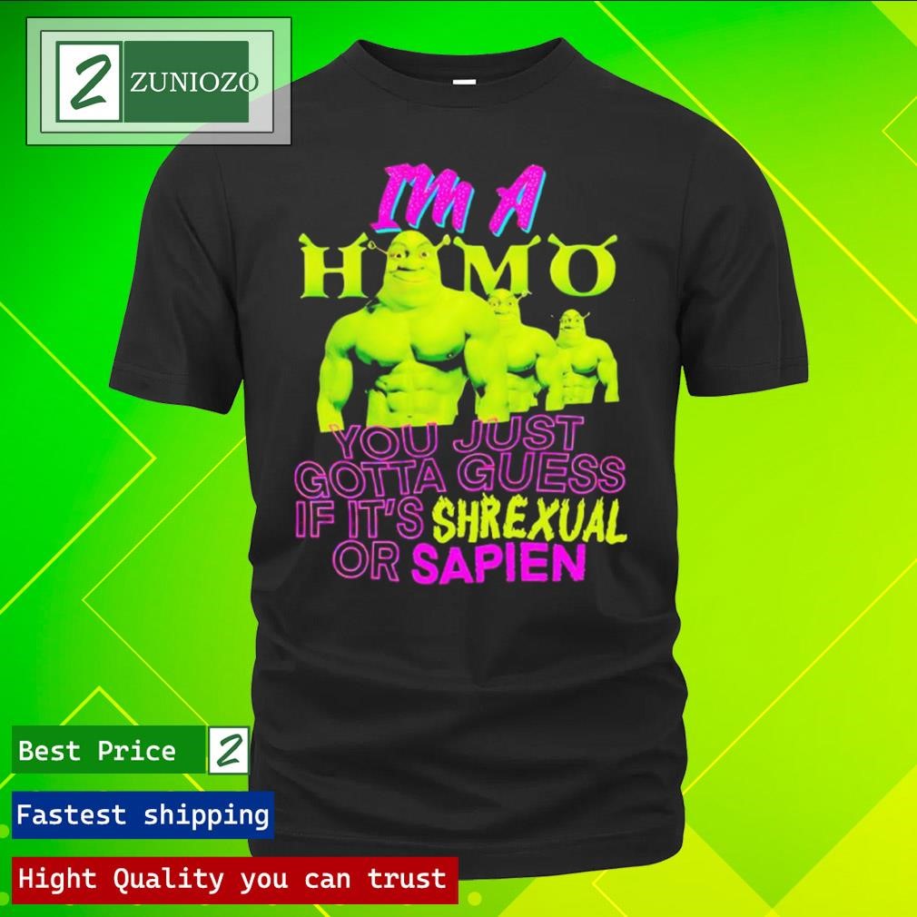 Official I’m A Homo You Just Gotta Guess If It’s Shrexual Or Sapien T ...