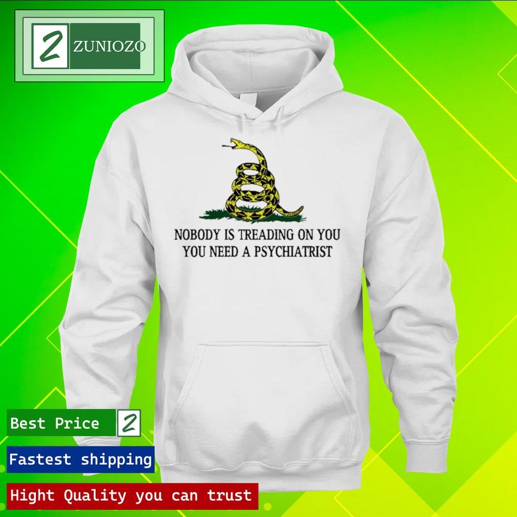 Official Derekneverfails Nobody Is Treading On You You Need A Psychiatrist Shirt hoodie