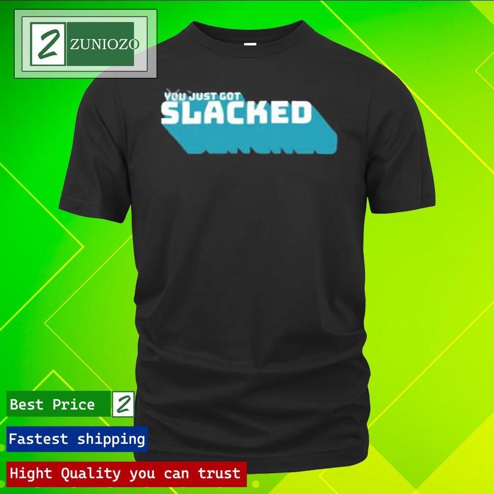 Official You Just Got Slacked Shirt
